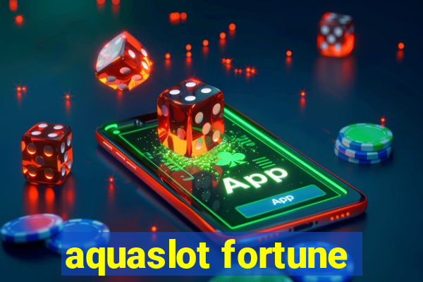 aquaslot fortune